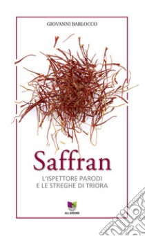 Saffran. L'ispettore Parodi e le streghe di Triora libro di Barlocco Giovanni