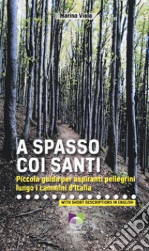 A spasso coi santi. Piccola guida per aspiranti pellegrini lungo i cammini d'Italia libro di Viola Marina