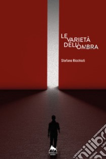 Le varietà dell'ombra libro di Ricchiuti Stefano