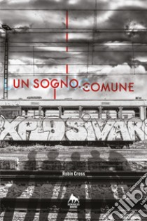 Un sogno comune libro di Cross Robin