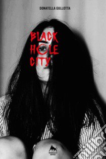 Black hole city libro di Gullotta Donatella