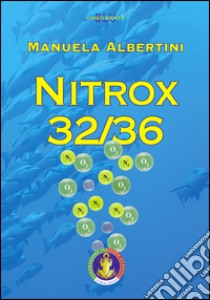 Nitrox 32/36 libro di Albertini Manuela