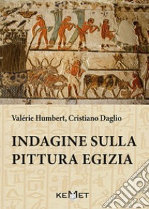 Indagine sulla pittura egizia libro di Daglio Cristiano; Humbert Valérie