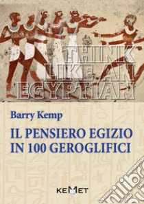 Il pensiero egizio in 100 geroglifici libro di Kemp Barry J.; Moser S. (cur.)