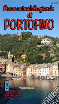 Parco naturale regionale di Portofino. Passeggiate tra gli uliveti. Carta dei sentieri 1:25.000 libro di Tarantino Stefano