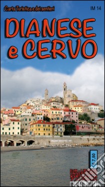 Dianese e Cervo. Carta turistica e dei sentieri 1:25.000. San Lorenzo al Mare, Porto Maurizio, Oneglia, Diano Ligure, Cervo, Andora libro di Torchio Silvia; Vigo Andrea; Tarantino Stefano