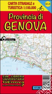 Provincia di Genova. Carta stradale e turistica. Sentieri libro di Torchio Silvia; Vigo Andrea; Tarantino Stefano