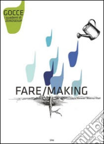 Fare-Making. Ediz. bilingue libro di Malavasi Laura; Vitali B. (cur.)