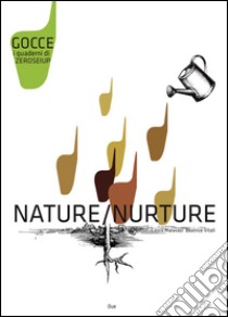 Nature-Nurture. Ediz. bilingue libro di Malavasi Laura; Vitali B. (cur.)