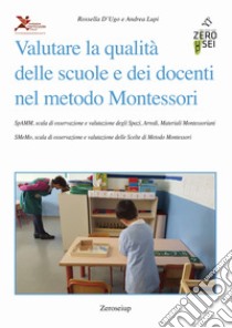 Valutare la qualità delle scuole e dei docenti nel metodo Montessori libro di D'Ugo Rossella; Lupi Andrea