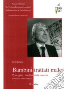 Bambini trattati male libro di Perticari Paolo