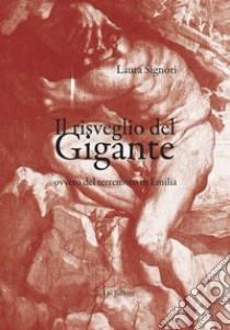 Il risveglio del gigante ovvero del terremoto in Emilia libro di Signori Laura