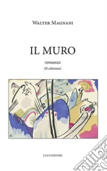 Il muro libro di Magnani Walter