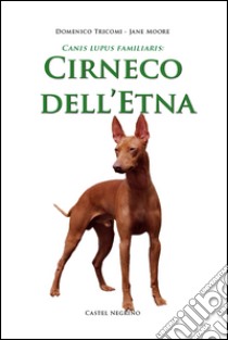 Cirneco dell'Etna libro di Tricomi Domenico; Moore Jane