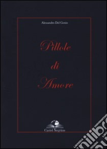 Pillole di amore libro di Del Genio Alessandro