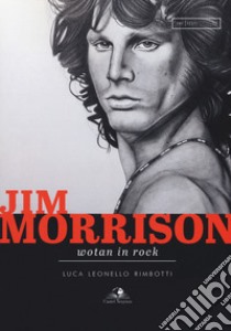 Jim Morrison wotan in rock libro di Rimbotti Luca Leonello