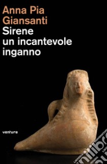 Sirene. Un incantevole inganno libro di Giansanti Anna Pia