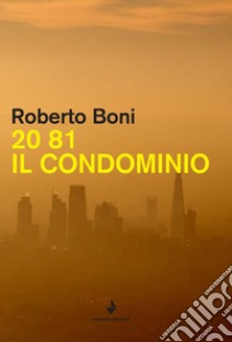 20 81. Il condominio libro di Boni Roberto