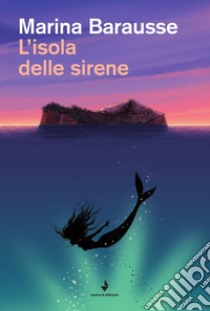 L'isola delle sirene libro di Barausse Marina