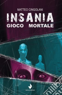 Insania gioco mortale libro di Cingolani Matteo