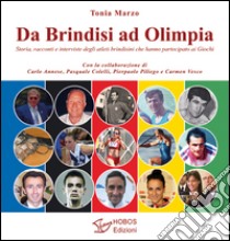 Da Brindisi ad Olimpia. Storia, racconti e interviste degli atleti brindisini che hanno partecipato ai Giochi libro