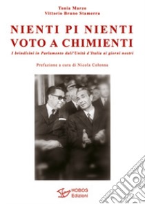 Nienti pi nienti voto a chimienti. I brindisini in Parlamento dall'Unità d'Italia ai giorni nostri libro di Marzo Tonia; Bruno Stamerra Vittorio