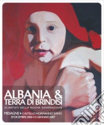 Albania & Terra Di Brindisi. 22 Artisti Della Nuova Generazione. Ediz. Illustrata libro di Guastella M. (cur.)