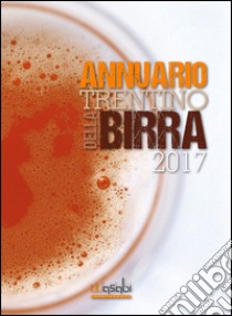 Annuario trentino della birra  (2017) libro di Happacher L. (cur.)