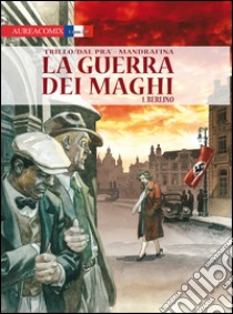 Berlino. La guerra dei maghi. Vol. 1 libro di Trillo Carlos; Dal Prà Roberto; Mandrafina Domingo