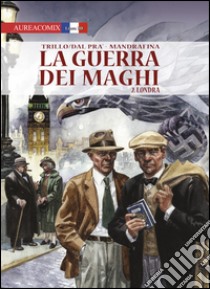 Londra. La guerra dei maghi. Vol. 2 libro di Trillo Carlos; Dal Prà Roberto; Mandrafina Domingo