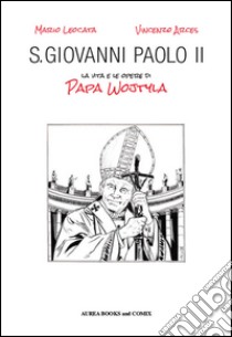 S. Giovanni Paolo II. La vita e le opere di papa Wojtyla libro di Leocata Mario; Marino E. (cur.)