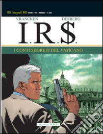 I conti segreti del Vaticano. I.R.$.. Vol. 5 libro di Vrancken Bernard; Marino E. (cur.)