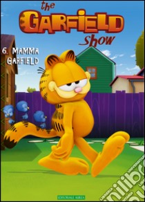 Mamma gatta. The Garfield show. Vol. 6 libro di Davis Jim; Marino E. (cur.)