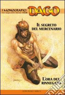 I monografici Dago. Vol. 6: Il segreto del mercenario-L'ora del rinnegato libro di Wood Robin; Marino E. (cur.)