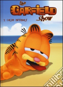 Caldo Infernale. The Garfield show. Vol. 7 libro di Davis Jim; Marino E. (cur.)