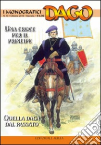 monografici Dago. Vol. 10: Una croce per il principe-Quella daga dal passato libro di Wood Robin; Marino E. (cur.)