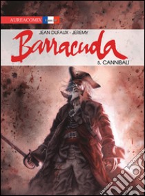 Barracuda. Vol. 5: Cannibali libro di Dufaux Jean; Marino E. (cur.)