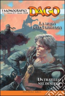 I monografici Dago. Vol. 14: La spada della giustizia. Un fratello nel deserto libro di Wood Robin; Marino E. (cur.)