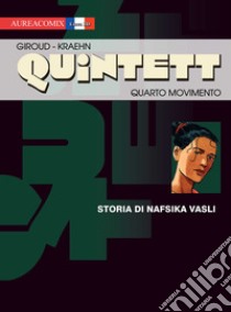 Quarto movimento: storia di Nafsika Vasli. Quintett. Vol. 4 libro di Giroud Frank