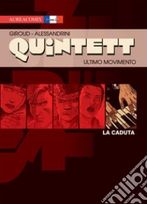 Ultimo movimento: la caduta. Quintett. Vol. 5 libro di Giroud Frank