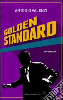 Golden standard libro di Valenzi Antonio