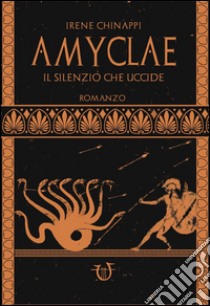 Amyclae. Il silenzio che uccide libro di Chinappi Irene