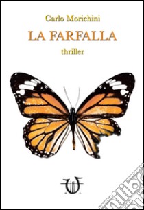 La farfalla libro di Morichini Carlo