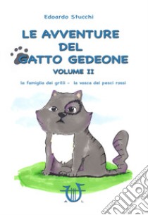 Le avventure del gatto Gedeone. Vol. 2 libro di Stucchi Edoardo