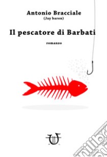 Il pescatore di Barbati libro di Bracciale Antonio