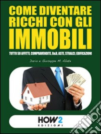 Come diventare ricchi con gli immobili libro di Abate Dario