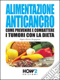 Alimentazione anticancro libro di Brugugnone Angela Alessia