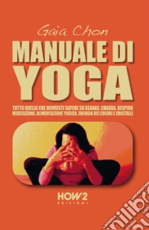 Manuale di yoga libro di Chon Gaia