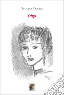 Olga libro di Caiazza Vittoria