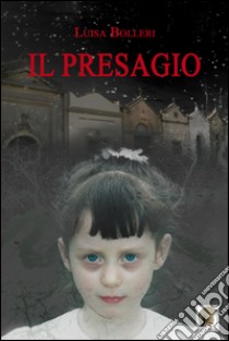 Il presagio libro di Bolleri Luisa